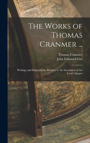 The Works of Thomas Cranmer ...