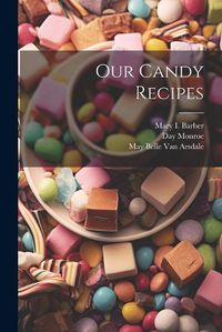 Cover image for Our Candy Recipes