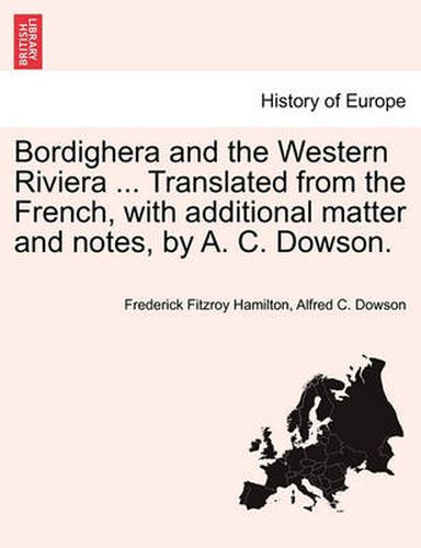 Cover image for Bordighera and the Western Riviera ... Translated from the French, with Additional Matter and Notes, by A. C. Dowson.