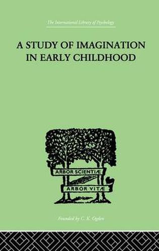 Cover image for A Study of IMAGINATION IN EARLY CHILDHOOD: and its Function in Mental Development