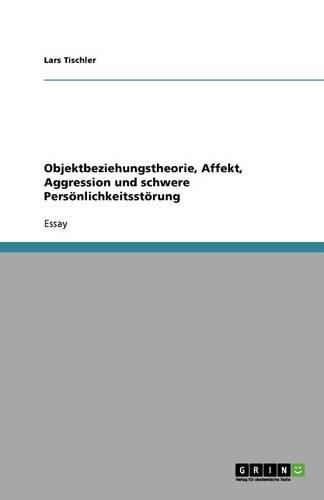 Cover image for Objektbeziehungstheorie, Affekt, Aggression und schwere Persoenlichkeitsstoerung