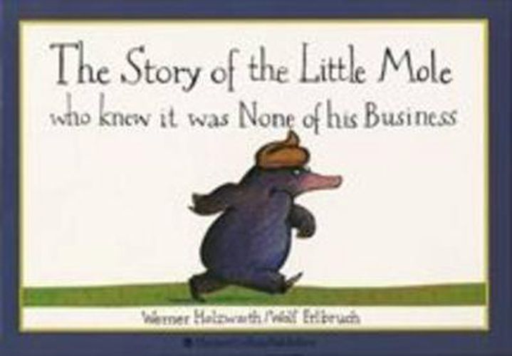 Cover image for The Story of the Little Mole Who Knew it Was None of His Business