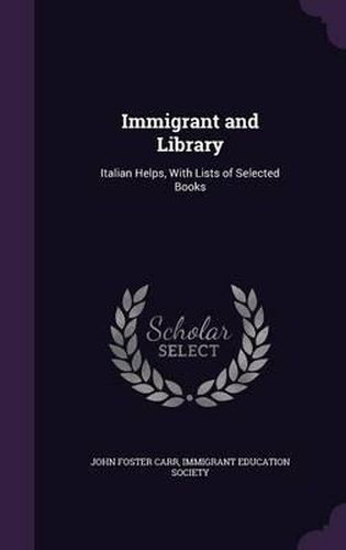 Cover image for Immigrant and Library: Italian Helps, with Lists of Selected Books