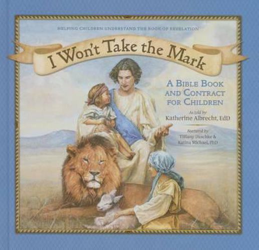 Cover image for I Won't Take the Mark: A Bible Book and Contract for Children