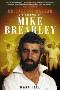 Cover image for Cricketing Caesar: A Biography of Mike Brearley