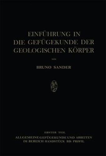 Cover image for Einfuhrung in die Gefugekunde der Geologischen Koerper: Erster Teil: Allgemeine Gefugekunde und Arbeiten im Bereich Handstuck bis Profil