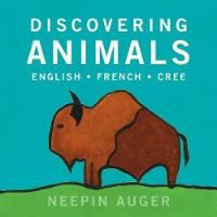 Cover image for Discovering Animals: English * French * Cree