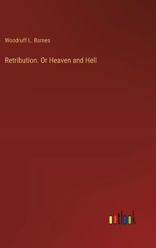 Cover image for Retribution. Or Heaven and Hell