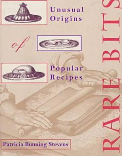 Rare Bits: Unusual Origins Of Popular Recipes