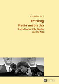 Cover image for Thinking Media Aesthetics: Media Studies, Film Studies and the Arts