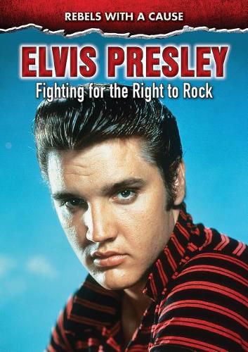 Elvis Presley: Fighting for the Right to Rock