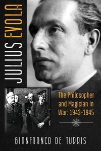 Cover image for Julius Evola: The Philosopher and Magician in War: 1943-1945
