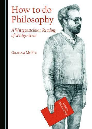 Cover image for How to do Philosophy: A Wittgensteinian Reading of Wittgenstein