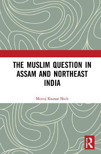 Cover image for The Muslim Question in Assam and Northeast India