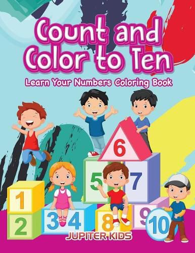 Cover image for Count and color to Ten: Learn Your Numbers coloring book