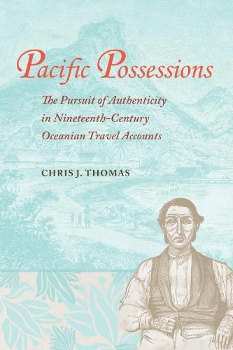 Cover image for Pacific Possessions: The Pursuit of Authenticity in Nineteenth-Century Oceanian Travel Accounts