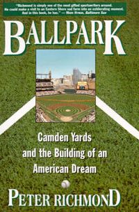 Cover image for Ballpark: Camden Yards and the Building of an American Dream