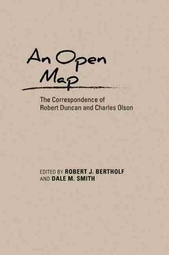 An Open Map: The Correspondence of Robert Duncan and Charles Olson