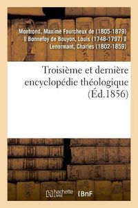 Cover image for Troisieme Et Derniere Encyclopedie Theologique Ou Troisieme Et Derniere Serie de Dictionnaires