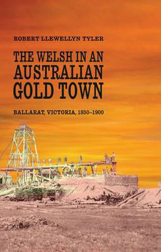 Cover image for The Welsh in an Australian Gold Town: Ballarat, Victoria 1850-1900