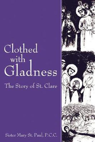 Cover image for Clothed with Gladness: The Story of St. Clare