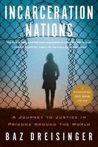 Cover image for Incarceration Nations: A Journey to Justice in Prisons Around the World