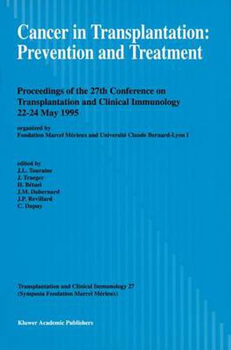 Cancer in Transplantation: Prevention and Treatment: Proceedings of the 27th Conference on Transplantation and Clinical Immunology, 22-24 May 1995