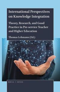 Cover image for International Perspectives on Knowledge Integration: Theory, Research, and Good Practice in Pre-service Teacher and Higher Education