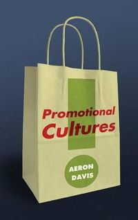 Cover image for Promotional Cultures: The Rise and Spread of Advertising, Public Relations, Marketing and Branding