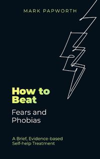Cover image for How to Beat Fears and Phobias