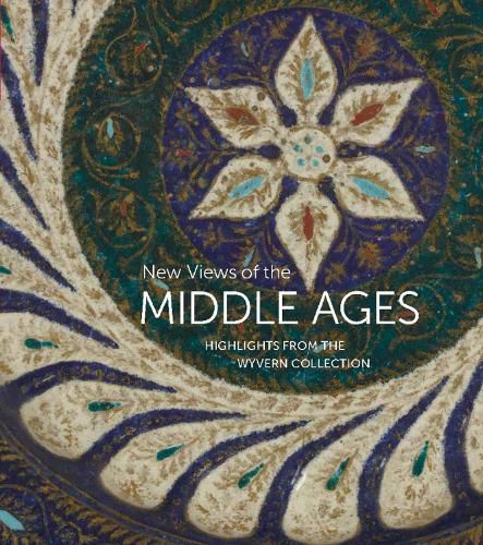 Cover image for New Views of the Middle Ages: Highlights from the Wyvern Collection