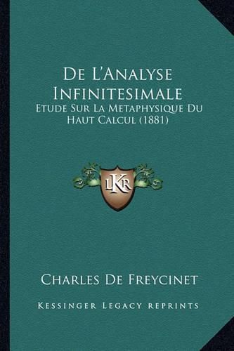 Cover image for de L'Analyse Infinitesimale: Etude Sur La Metaphysique Du Haut Calcul (1881)