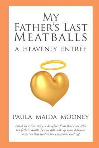 Cover image for My Father's Last Meatballs: A Heavenly Entree