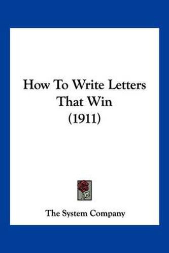 Cover image for How to Write Letters That Win (1911)