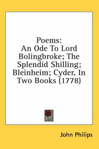 Cover image for Poems: An Ode to Lord Bolingbroke; The Splendid Shilling; Bleinheim; Cyder, in Two Books (1778)