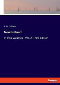 Cover image for New Ireland: In Two Volumes - Vol. 2, Third Edition