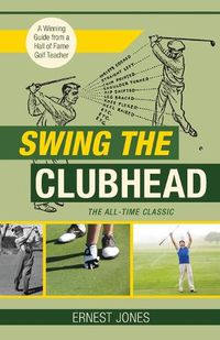 Cover image for Swing the Clubhead (Golf digest classic series)