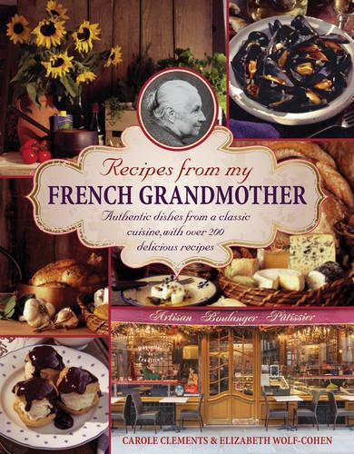 Cover image for Recipes from my French grandmother: Authentic Dishes from a Classic Cuisine, with Over 200 Delicious Recipes