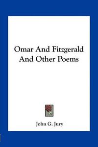 Cover image for Omar and Fitzgerald and Other Poems