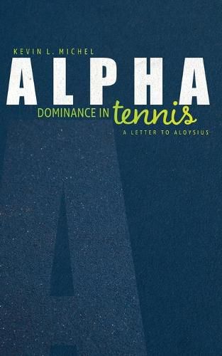 Cover image for Alpha Dominance in Tennis: A Letter to Aloysius