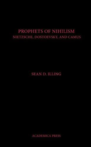 Cover image for The Prophets of Nihilism: Nietzsche, Dostoevsky, and Camus