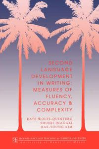 Cover image for Second Language Development in Writing: Measures of Fluency, Accuracy and Complexity