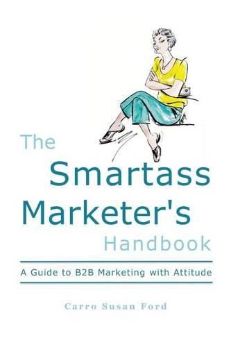 Cover image for The Smartass Marketer's Handbook: A Guide to B2B Marketing with Attitude