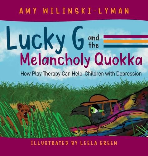 Cover image for Lucky G and the Melancholy Quokka: How Play Therapy can Help Children with Depression