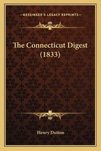 Cover image for The Connecticut Digest (1833)