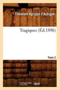 Cover image for Les Tragiques. Tome 2 (Ed.1896)