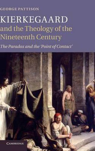 Kierkegaard and the Theology of the Nineteenth Century: The Paradox and the 'Point of Contact