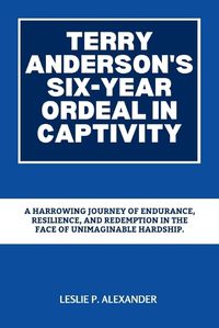 Cover image for Terry Anderson's Six-Year Ordeal in Captivity