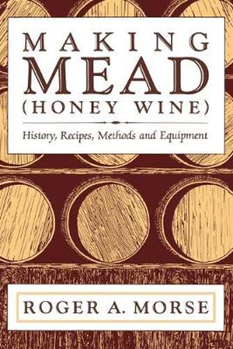 Cover image for Making Mead (Honey Wine): History, Recipes, Methods and Equipment