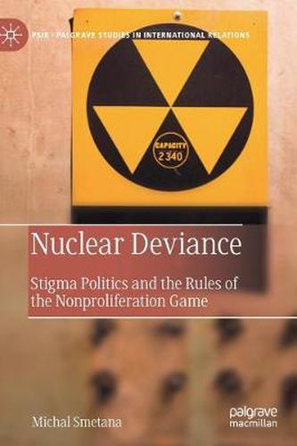 Cover image for Nuclear Deviance: Stigma Politics and the Rules of the Nonproliferation Game